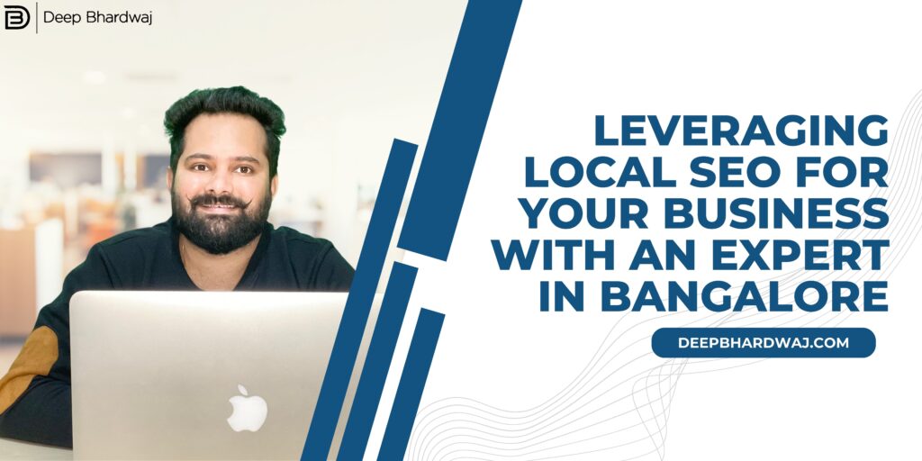 Leveraging Local SEO for Your Business with an Expert in Bangalore