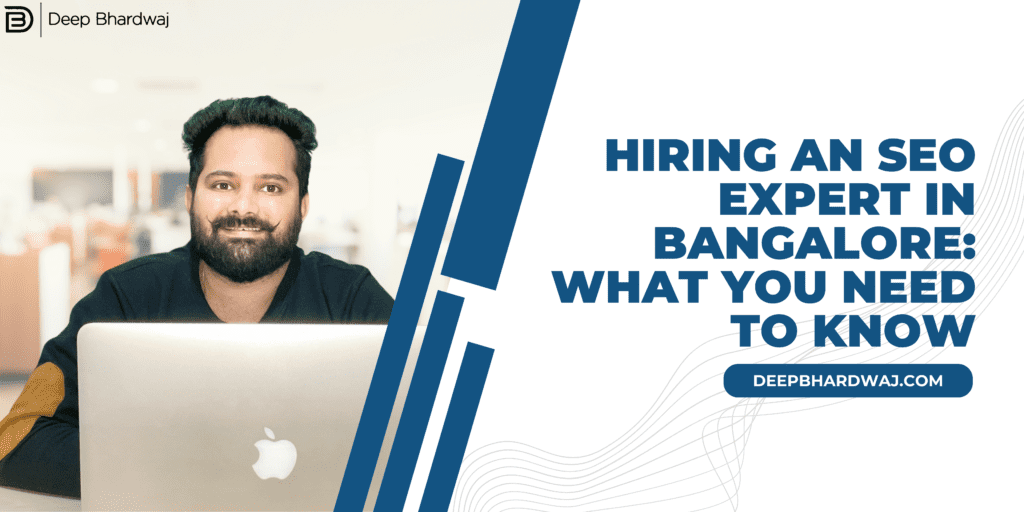 Hiring an SEO Expert in Bangalore: What You Need to Know