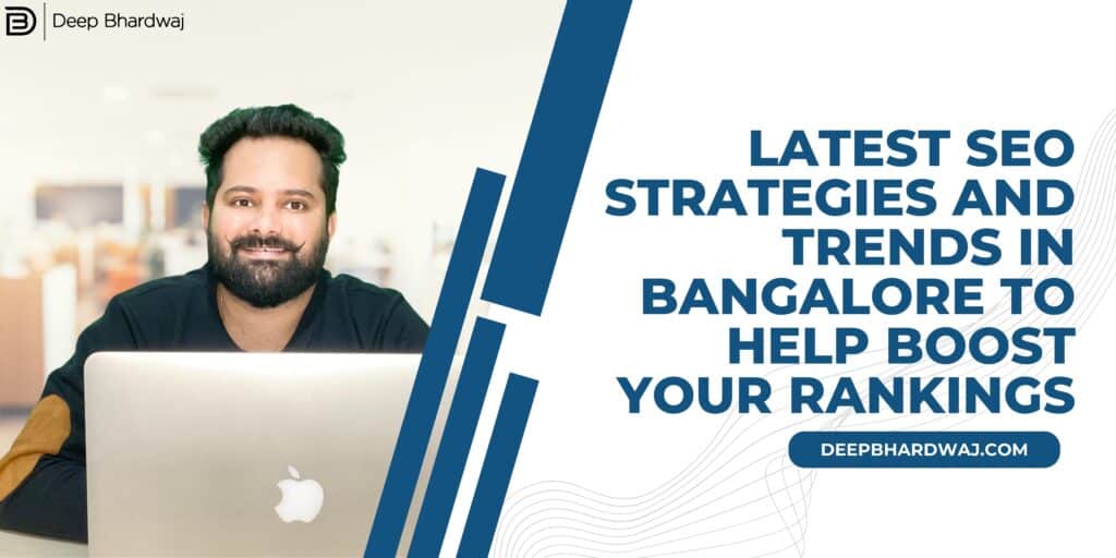 Latest SEO Strategies and Trends in Bangalore to Help Boost Your Rankings
