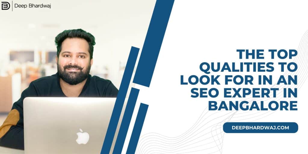 The Top Qualities to Look for in an SEO Expert in Bangalore